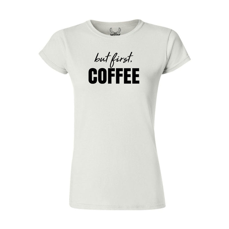 But First, Coffee - Women's T-Shirt