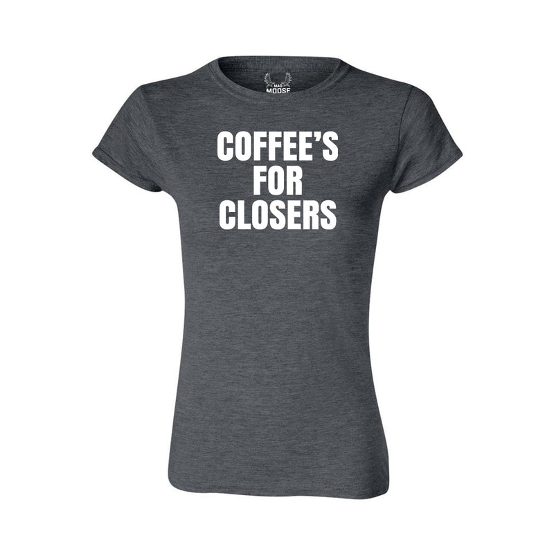 Coffee's for Closers - Women's T-Shirt