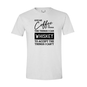 Coffee to Change, Whiskey to Accept - T-Shirt