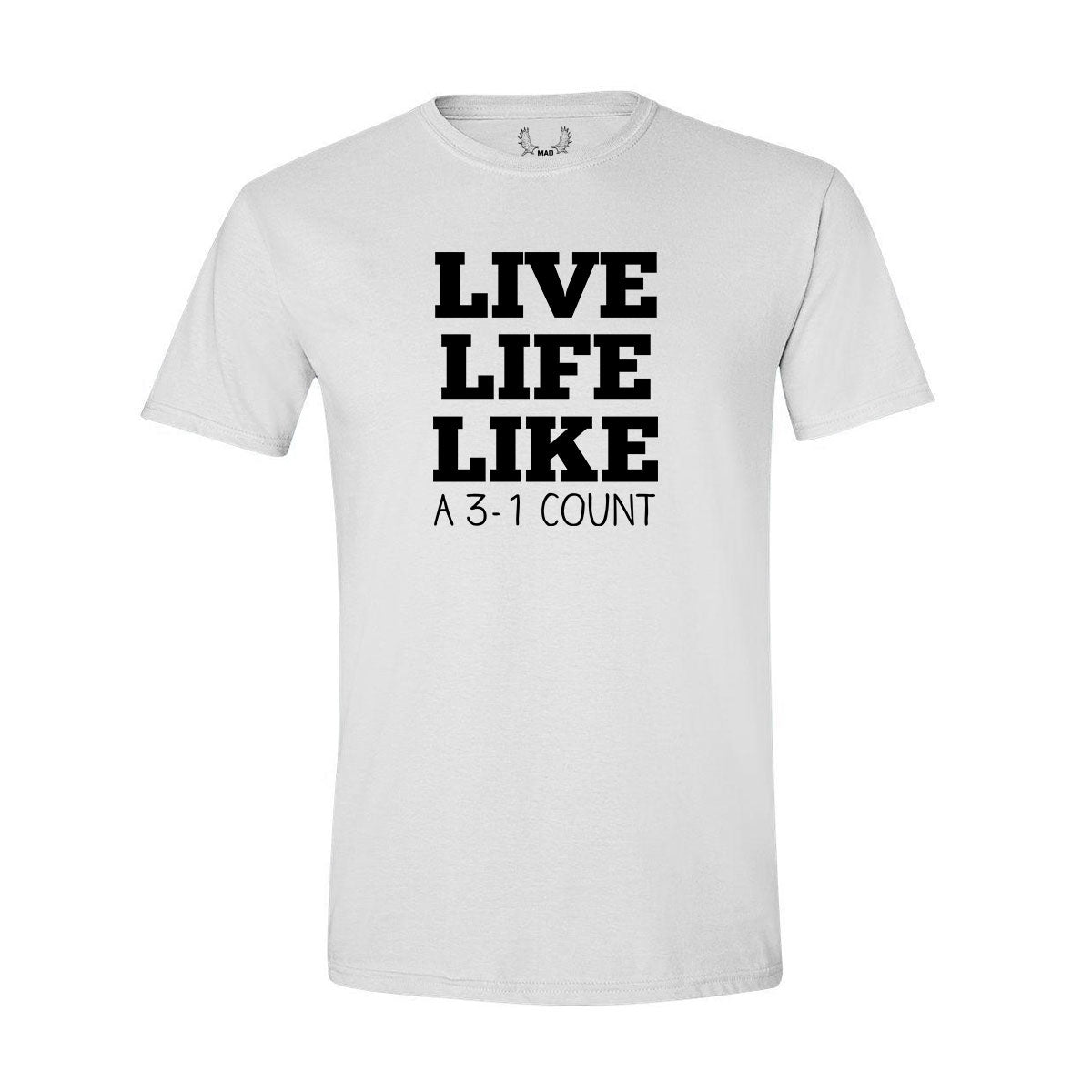 Live Life a 3-1 Count - T-Shirt – MadMooseWhiskey