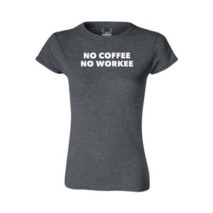 No Coffee, No Workee - Women's T-Shirt