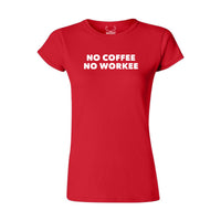 No Coffee, No Workee - Women's T-Shirt
