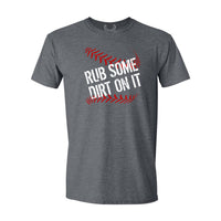 Rub Some Dirt On It - T-Shirt