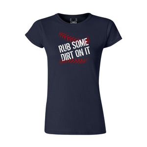 Rub Some Dirt On It - Women's T-Shirt