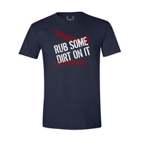 Rub Some Dirt On It - T-Shirt