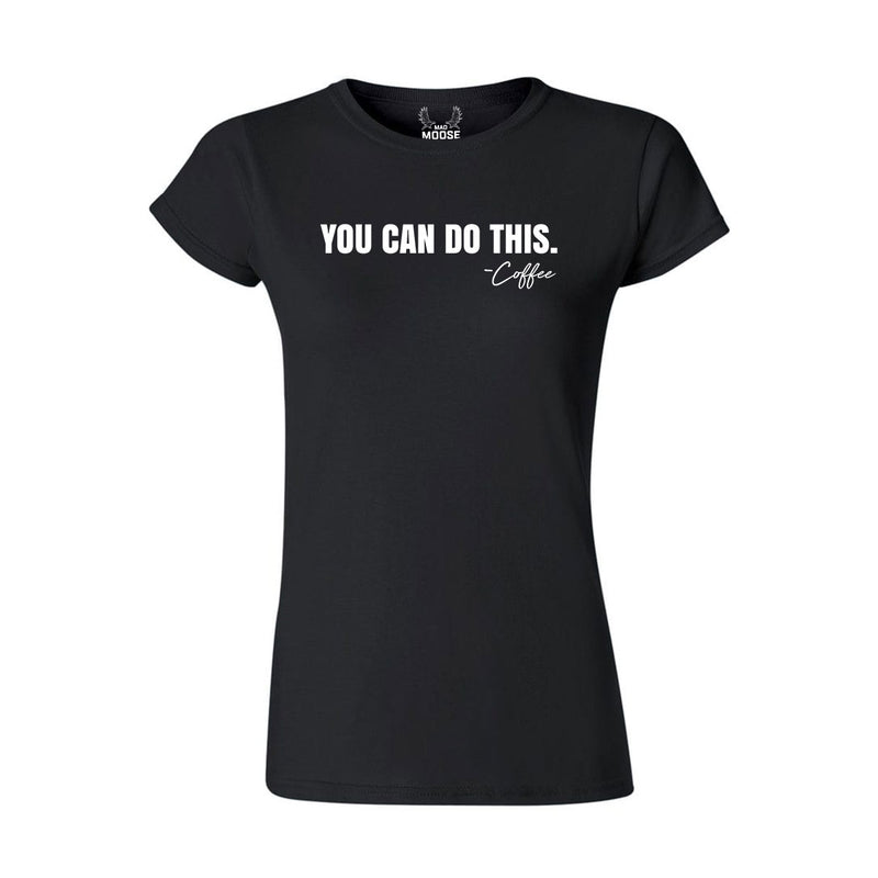 You Can Do This - Coffee - Women's T-Shirt